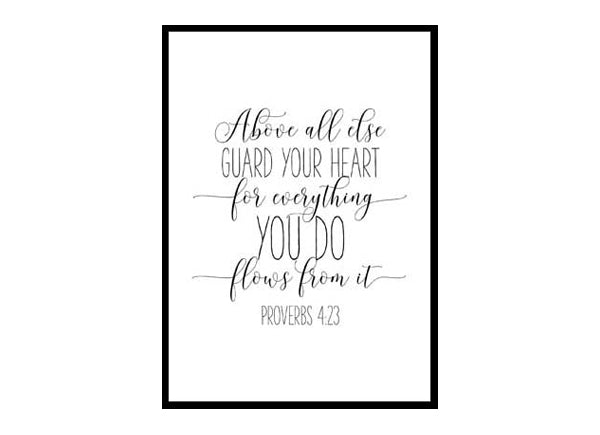"Above All Else Guard Your Heart From Everything You Do,Proverbs 4:23" Bible Verse Poster Print