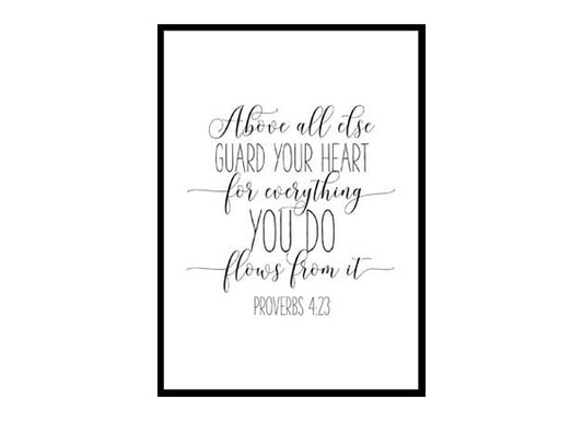 "Above All Else Guard Your Heart From Everything You Do,Proverbs 4:23" Bible Verse Poster Print