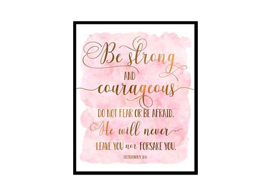 "Be Strong And Courageous, Deuteronomy 31:6" Bible Verse Poster Print