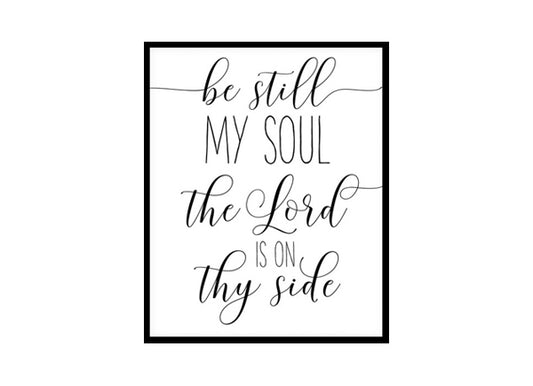 "Be Still My Soul" Bible Verse Poster Print