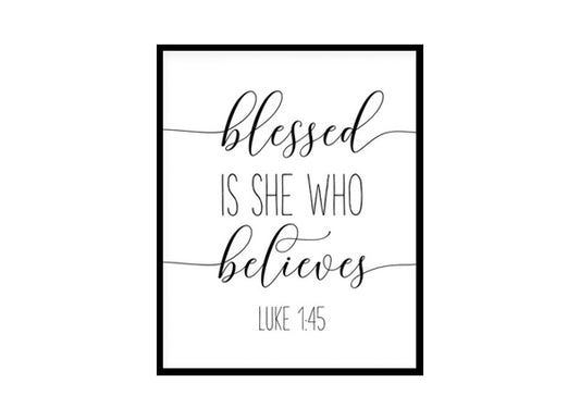 "Blessed Is She Who Has Believed, Luke 1:45" Bible Verse Poster Print