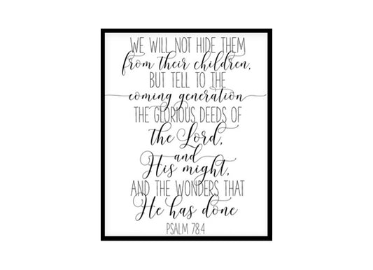 "We Will Not Hide Them From Their Children, Psalm 78:4" Bible Verse Poster Print