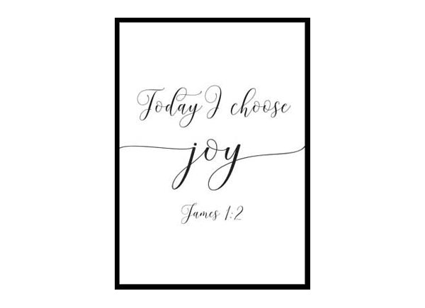 "Today I Choose Joy, James 1:2" Bible Verse Poster Print