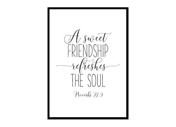 "A Sweet Friendship Refreshes the Soul, Proverbs 27:9" Bible Verse Poster Print