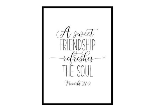 "A Sweet Friendship Refreshes the Soul, Proverbs 27:9" Bible Verse Poster Print