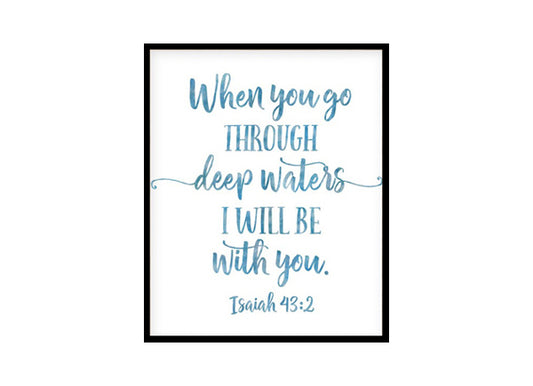"When You Go Through Deep Waters I'll Be With You, Isaiah 43:2" Bible Verse Poster Print