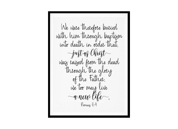 "We May Live A New Life, Romans 6:4" Bible Verse Poster Print