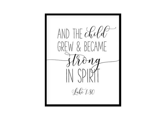 "And The Child Grew And Became Strong In Spirit, Luke 1:80" Bible Verse Poster Print