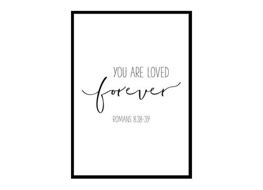 "You Are Loved Forever, Romans 8:38-39" Bible Verse Poster Print