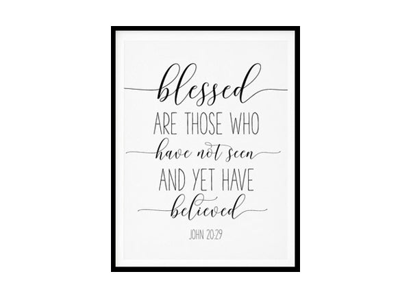 "Blessed Are Those Who Have Believed, John 20:29" Bible Verse Poster Print