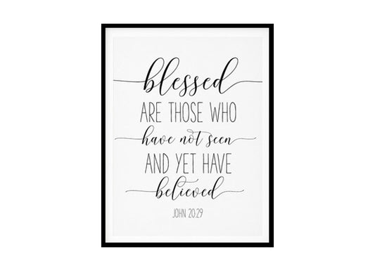 "Blessed Are Those Who Have Believed, John 20:29" Bible Verse Poster Print