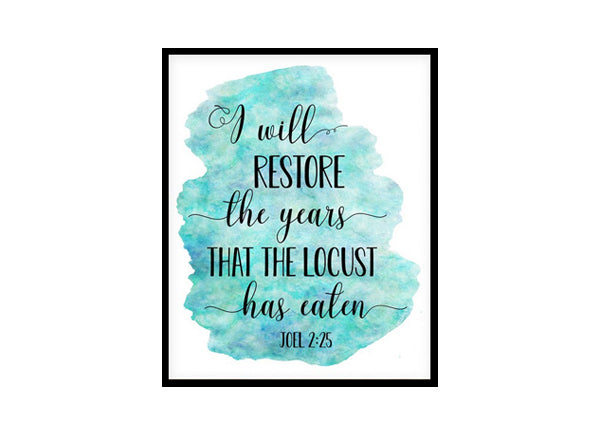 "I Will Restore The Years, Joel 2:25" Bible Verse Poster Print