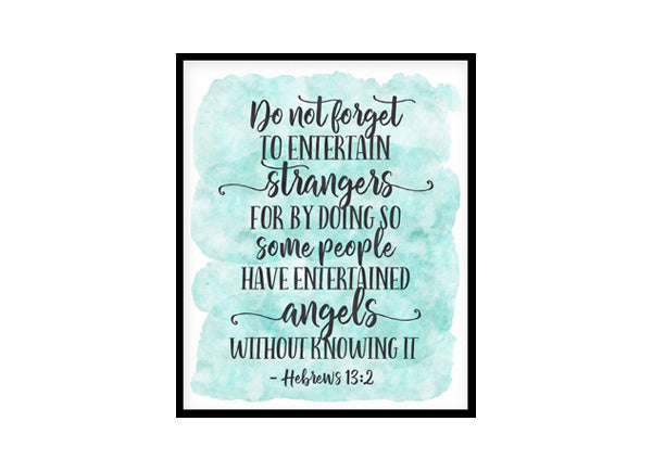 "Do Not Forget To Entertain Strangers, Hebrews 13:2" Bible Verse Poster Print