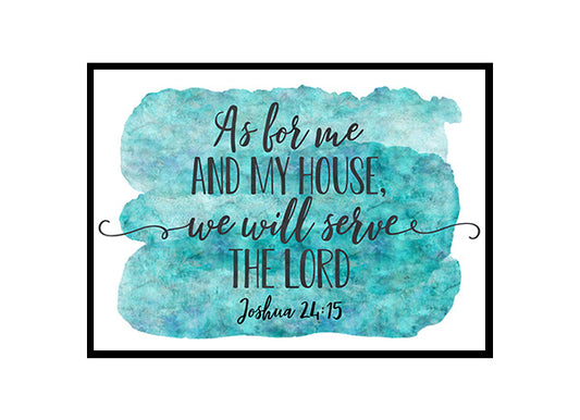 "As For Me and My House We Will Serve the Lord, Joshua 24:15" Bible Verse Poster Print