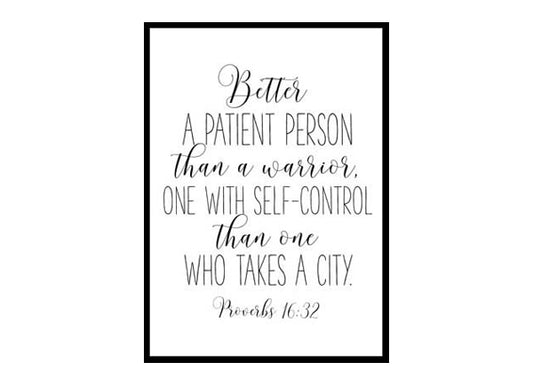 "Better a patient man than a warrior, Proverbs 16:32" Bible Verse Poster Print