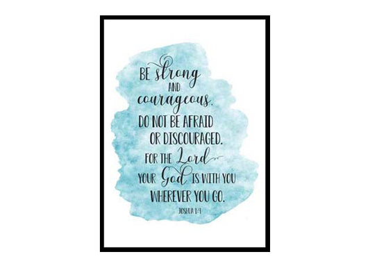 "Be Strong And Courageous, Joshua 1:9" Bible Verse Poster Print