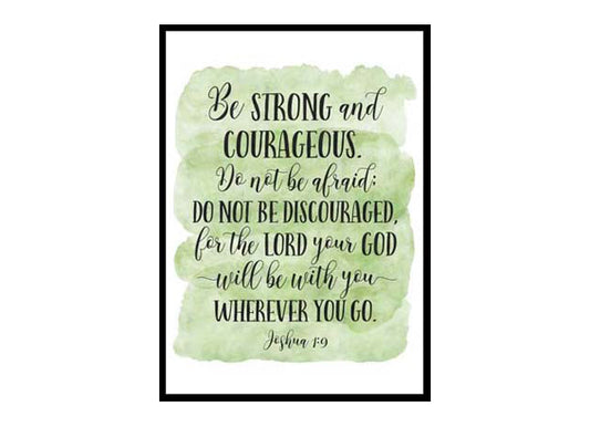 "Be Strong And Courageous, Joshua 1:9" Bible Verse Art Poster Print