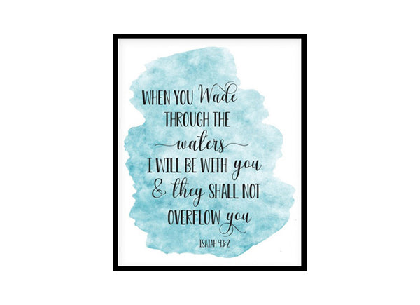 "When You Wade Through The Waters, Isaiah 43:2" Bible Verse Poster Print