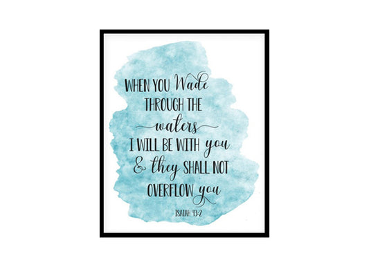 "When You Wade Through The Waters, Isaiah 43:2" Bible Verse Poster Print