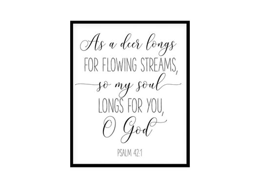 "As A Deer Longs For Flowing Streams, Psalm 42:1" Bible Verse Poster Print