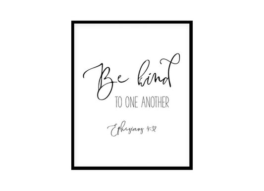 "Be Kind To One Another, Ephesians 4:32" Bible Verse Poster Print