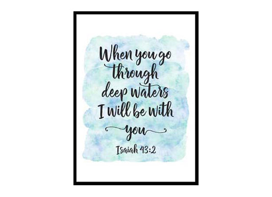 "When You Go Through Deep Waters I'll Be With You, Isaiah 43:2" Bible Verse Poster Print