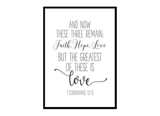 "And Now These Three Remain Faith, Hope And Love 1 Corinthians 13:13" Bible Verse Poster Print