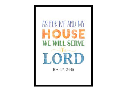 "As For Me And My House We Will Serve The Lord, Joshua 24:15" Bible Verse Poster Print