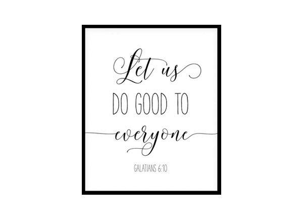 "Let Us Do Good To Everyone, Galatians 6:10" Bible Verse Poster Print