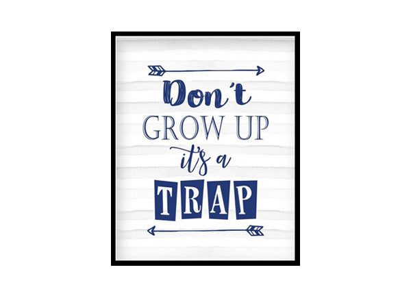 "Don't Grow Up It's A Trap" Boys Nursery Poster Print