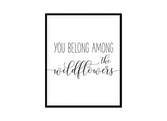 "You Belong Among The Wildflowers" Girls Quote Poster Print