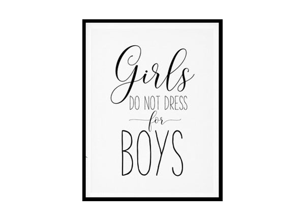 "Girls Don't Dress For Boys" Girls Quote Poster Print