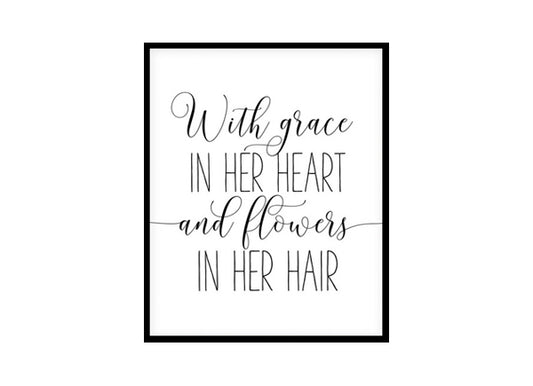 "With Grace In Her Heart and Flowers in Her Hair" Girls Quote Poster Print