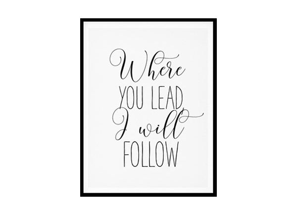 "Where You Lead I Will Follow" Girls Quote Poster Print