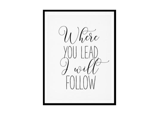 "Where You Lead I Will Follow" Girls Quote Poster Print
