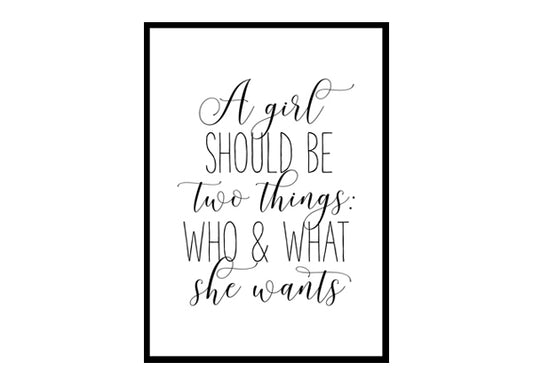 "A girl should be two things" Girls Quote Poster Print