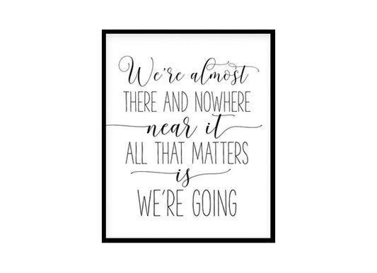"We're Almost There and Nowhere Near It" Girls Quote Poster Print