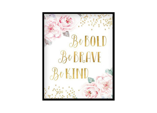 "Be Bold Be Brave Be Kind" Girls Room Poster Print