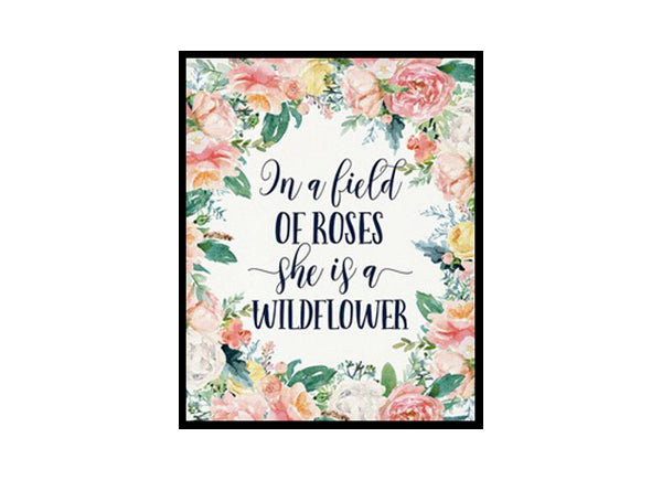 "In A Field Of Roses She Is Wildflower" Girls Room Poster Print