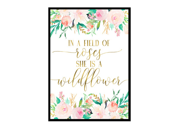 "In A Field Of Roses She Is Wildflower" Girls Room Poster Print