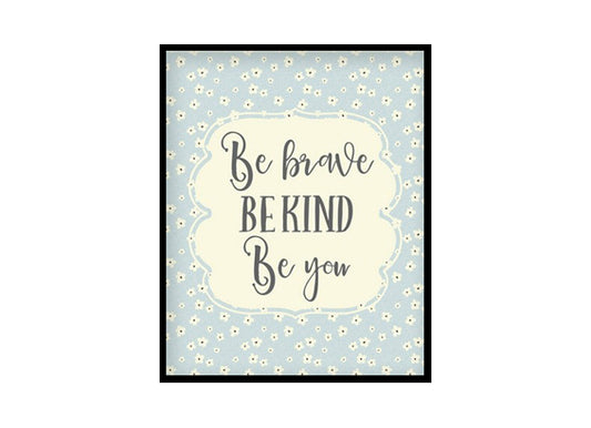 "Be Kind Be Brave Be You" Girls Room Poster Print