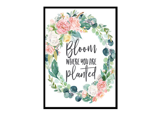 "Bloom Where You are Planted" Girls Room Poster Print