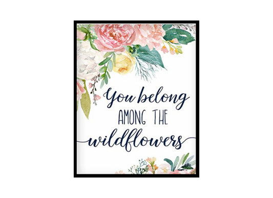 "You Belong Among The Wildflowers" Girls Room Poster Print