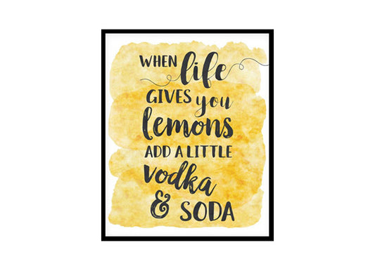 "When Life Gives You Lemons Add A Little Vodka & Soda" Kitchen Wall Art Poster Print
