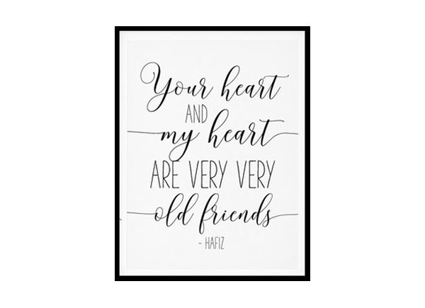 "Your Heart and My Heart Are Very Very Old Friend" Motivational Quote Poster Print