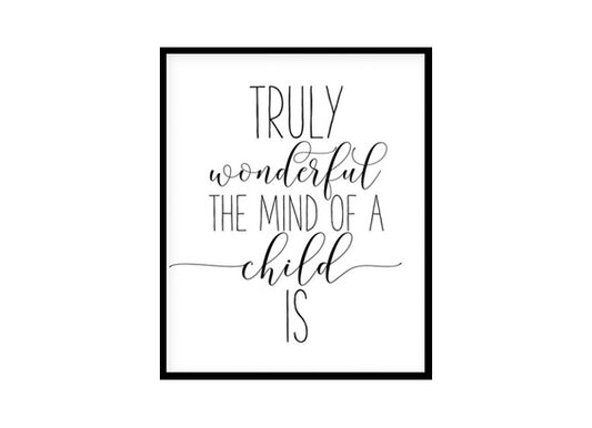 "Truly Wonderful The Mind Of A Child Is" Childrens Nursery Room Poster Print