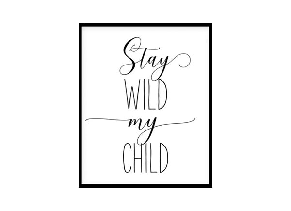 "Stay Wild My Child" Childrens Nursery Room Poster Print
