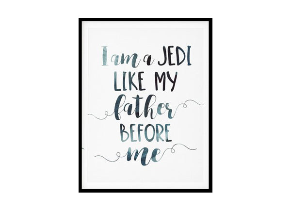 "I Am A Jedi Like My Father Before Me" Childrens Nursery Room Poster Print