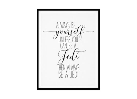 "Always Be Yourself Unless You Can Be A Jedi" Childrens Nursery Room Poster Print