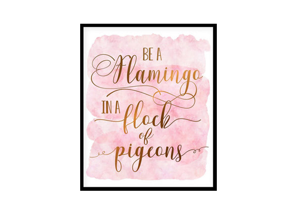 "Be A Flamingo In A Flock Of Pigeons" Childrens Nursery Room Poster Print